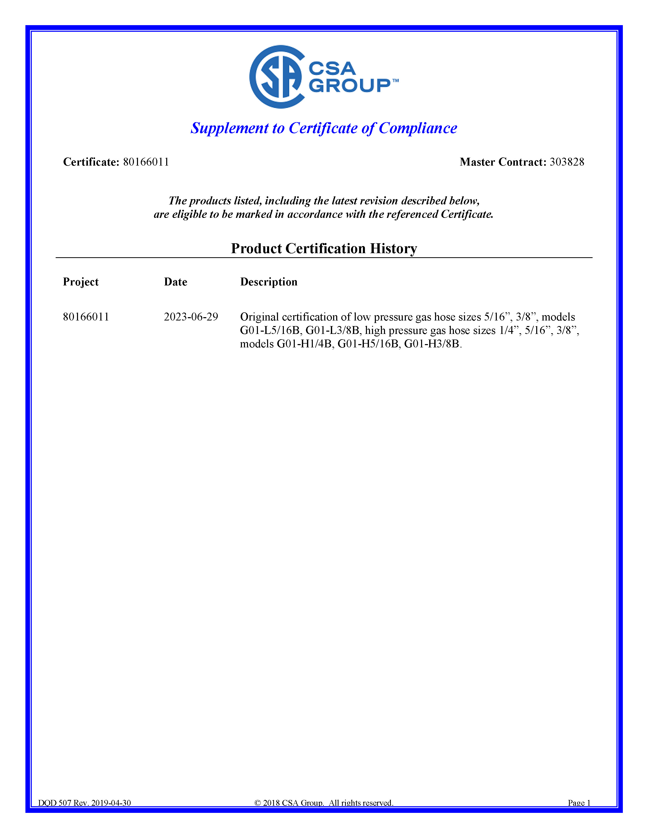 For CLASS 331301, 331381 CSA 8.3-2015(R2020) Thermoplastic hose and hose couplings for conducting propane and natural gas ANSI/UL 21 Eleventh Edition including revisions through November 8, 2022 LP-Gas Hose For CLASS 331481 ANSI/UL 569 Eighth Edition including revisions through November 8, 2022 Pigtails and Flexible Hose Connectors for LP-Gas-3